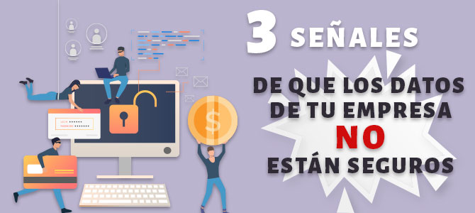 Señales de que los datos de tu empresa no están seguros